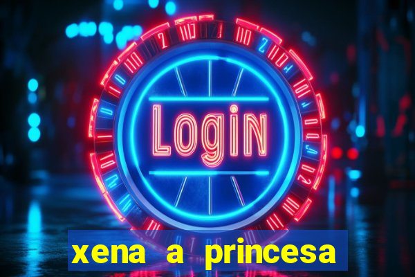 xena a princesa guerreira online